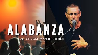 Alabanza - Pastor José Manuel Sierra