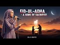 🌙 EID-UL-ADHA – A SONG OF SACRIFICE 2025 | EMOTIONAL ISLAMIC NASHEED 🌙