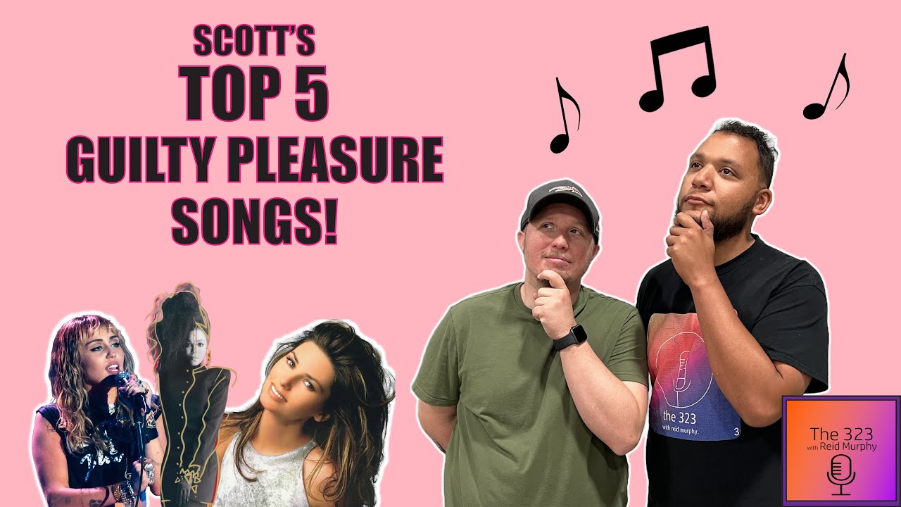 Scott S Top 5 Guilty Pleasure Songs Youtube