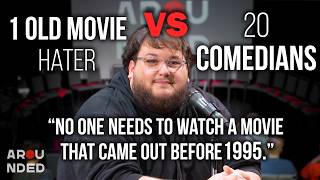 1 Old Movie Hater VS 20 Comedians | Arounded