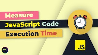 JavaScript: How To Measure Code Execution Time (2020)
