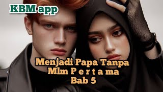 Menjadi Papa Tanpa Mlm P e r t a m a - bab 5