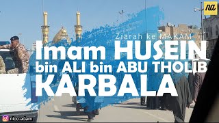 KARBALA - Ziarah makam Imam HUSEIN bin ALI bin ABU THOLIB di IRAK