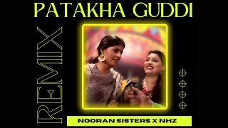 Patakha Guddi (REMIX) | Nooran Sisters x NHz
