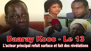 Daaray Kocc - le 13: L' acteur principal refait surface et fait des révélations sur les acteurs...