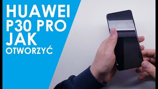 Huawei P30 PRO jak otworzyć