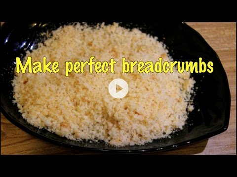 How to make perfect breadcrumbs at home How to make perfect breadcrumbs at home