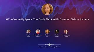 #TheSexualitySpace The Body Deck with Founder Gabby Jockers