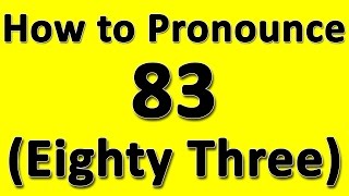 How to Pronounce 83 (Eighty Three)