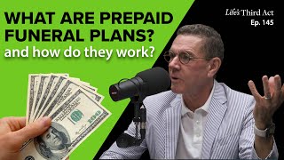 What Are Prepaid Funeral Plans and How Do They Work? – RERUN - EP. 145 – Life’s Third Act