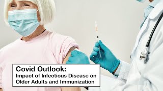 Covid Outlook, Impact of Infectious Disease - Immunization of Seniors -Kerby Centre Presentation