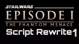 Rewriting The Phantom Menace-Part 1