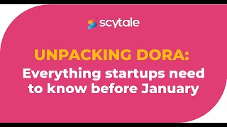 Unpacking DORA: Everything Startups Need to Know Before January