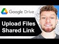 How To Upload Files To a Shared Google Drive Link (Step By Step)