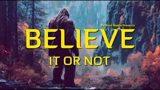 "Believe it or Not" (2024) Full Bigfoot Documentary