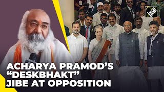 “Jo deshbhakt hoga, Modi ke sath hoga…” Ex-Congress leader Acharya Pramod’s jibe at Opposition