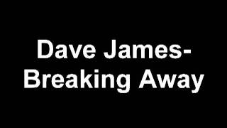 Dave James- Breaking Away