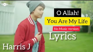 O Allah! You Are My Life | Harris J | Lyrics | Vocals Only| Peaceful Voice