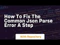 how to fix the common json parse error a step