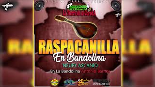 RASPACANILLA EN BANDOLINA - NEURY ASCANIO - PRODUCCIONES 100% CAICAREÑO