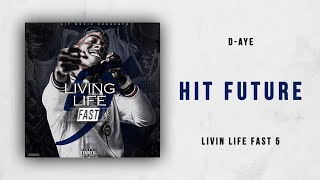 D-Aye - Hit Future (Livin Life Fast 5)