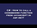 C# : How to call a codebehind function from javascript in asp.net?