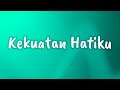 Kekuatan Hatiku - Regina Ivanova & Citra Scholastika (Lirik Lagu Rohani)