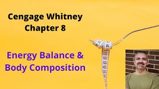 Cengage Whitney Nutrition Chapter 8 Lecture Video (Energy Balance and Body Composition)