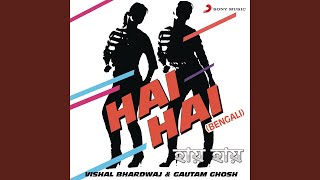 Hai Hai (Bengali Version)