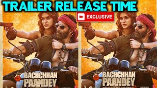 Bachchan Pandey trailer official release time, Bachchan Pandey trailer release date, Akshay Kumar