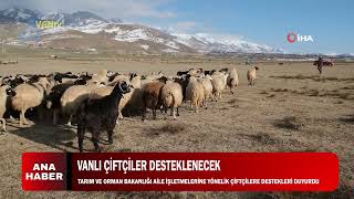 Vanlı Çiftçiler Desteklenecek  Tarım Ve Orman Bakanlığı Aile İşletmelerine Yönelik Çiftçilere Dest