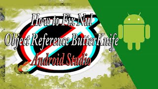 How to Fix Null Object Reference Butterknife Android Studio || Tutorial Java 2019
