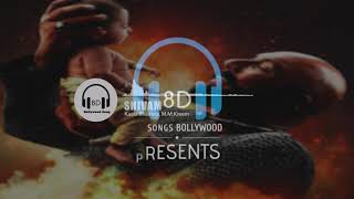 Shivam (8D Audio) | Baahubali 2 The Conclusion | Prabhas & Anushka | 8D Bollywood Songs