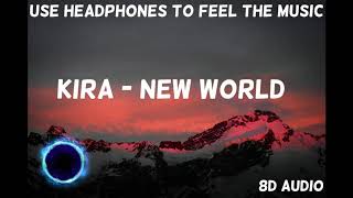 KIRA - New World (8D)