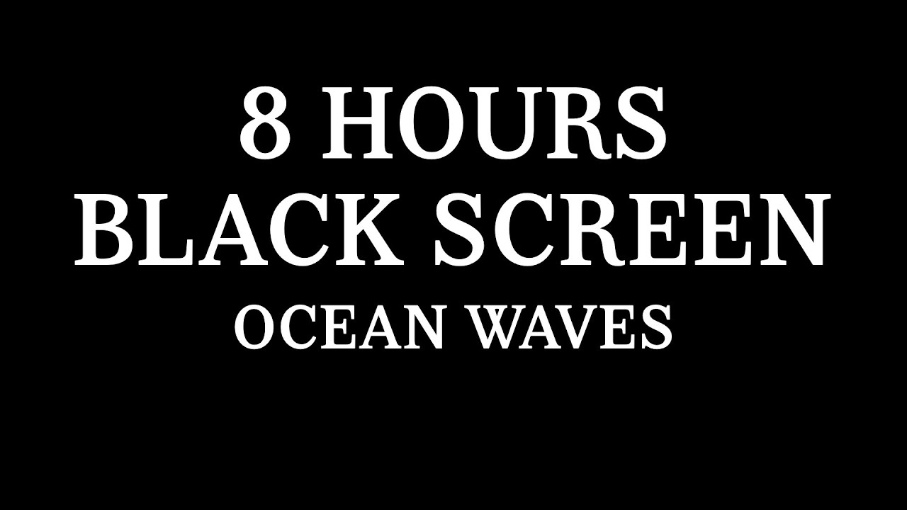 8 Hours Black Screen Ocean Waves Youtube