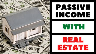 How to Make Passive Income with Real Estate [11 Great Strategies]