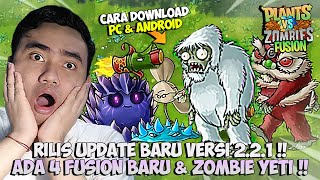 RILIS UPDATE BARU PVZ FUSION VERSI 2.2.1! CARA DOWNLOAD \u0026 ADA ZOMBIE YETI BARONGSAI \u0026 4 FUSION BARU!