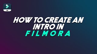 How To Create An Amazing Intro In Wondershare Filmora Video Editing Software 2021 | Intro making