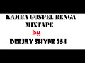 🔥🔥 trending kamba gospel benga mixtape by dj shyne 254