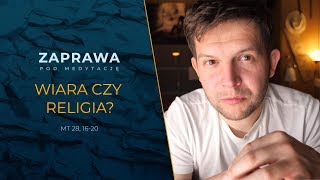 Zaprawa - Religia czy Wiara? [Mt 28, 16-20]