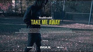 ReaLife Solid - Take Me Away (Official Music Video)