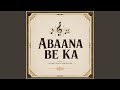 ABAANA BE KA