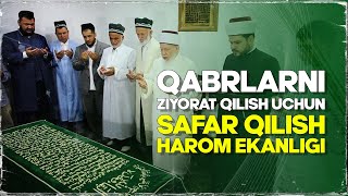 Qabrlarni ziyorat qilish uchun safar qilish harom ekanligi ! | Ustoz Abdulloh Zufar