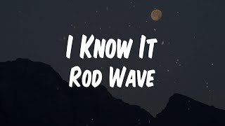 Rod Wave - I Know It (Lyric Video)