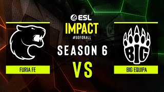 BIG EQUIPA vs FURIA fe  - ESL Impact League S6 Finals - Group A