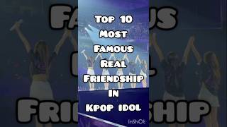 Top 10 most popular real friendship in kpop idol💗#bts #blackpink #friends #friendship #shorts #100k