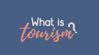 What is Tourism? (Introduction to Tourism Principles)