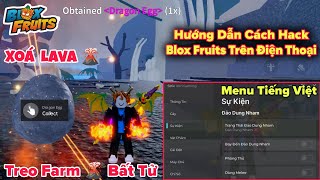 Hướng dẫn hack blox fruits vng tiếng việt auto treo farm đảo núi lửa xoá lava treo farm bất tử mới