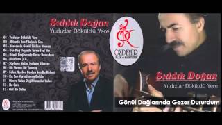 Gönül Dağlarında Gezer Dururdum | Sıddık Doğan