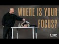 Where is Your Focus? | One Church | Pastor Bryan Sparks